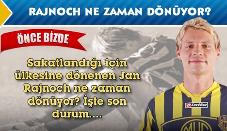 Rajnoch ne zaman dönüyor?