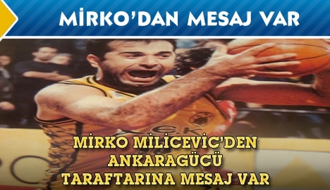 Mirko Milicevic'den Ankaragücü Taraftarına Mesaj