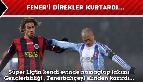 Fenerbahçe'yi direkler kurtardı....