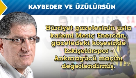 Kaybeder ve üzülürsün