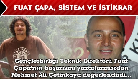 Fuat Çapa, sistem ve istikrar