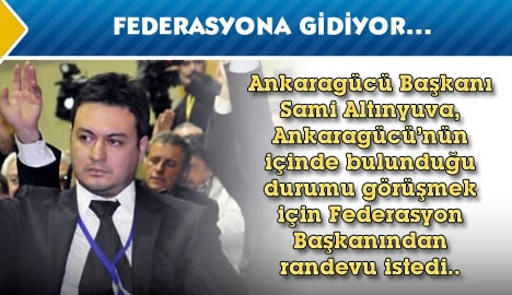 Ankaragücü başkanı Federasyona gidiyor...