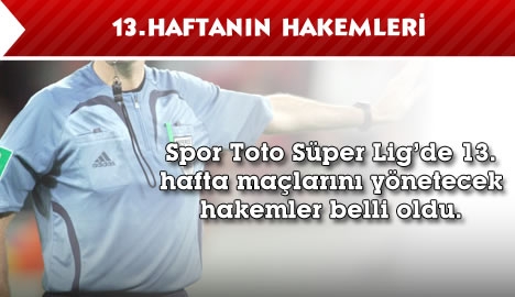 İşte 13. haftanın hakemleri