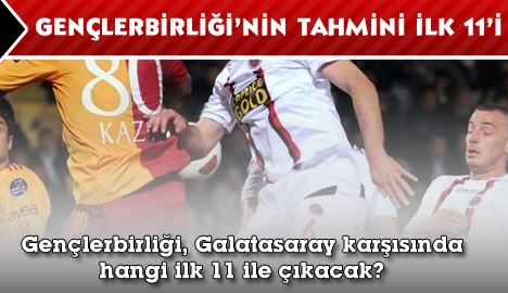 Gençlerbirliği, Galatasaray karşısında hangi 11 ile çıkacak...