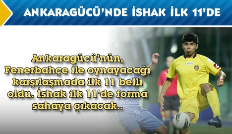 Ankaragücü'nde İshak ilk 11'de...