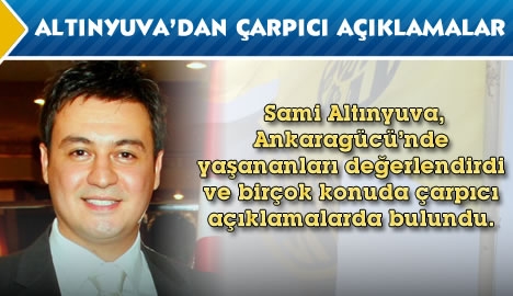 Altınyuva'dan çarpıcı açıklamalar....