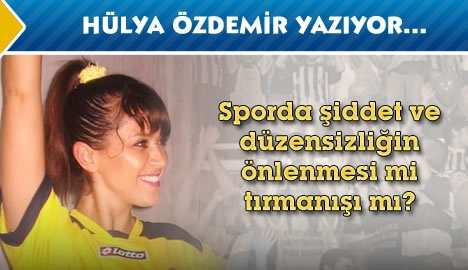 Sporda şiddet ve düzensizliğin önlenmesi mi tırmanışı mı?