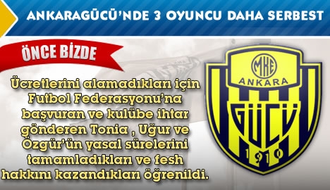 Ankaragücü'nde 3 oyuncu daha serbest