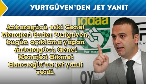 Yurtgüven'den Hancıoğlu'na jet yanıt...