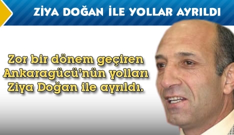 Ziya Doğan ile yollar ayrıldı...