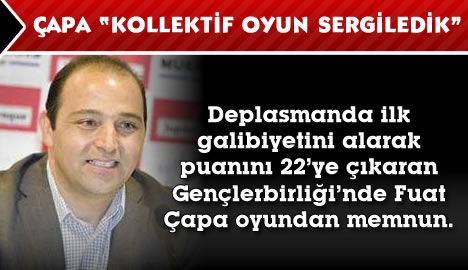 Çapa "Kollektif bir oyun sergiledik"