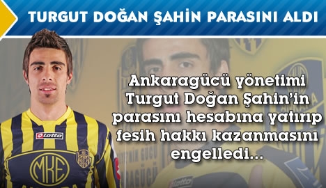 Turgut Doğan Şahin'in parası ödendi...