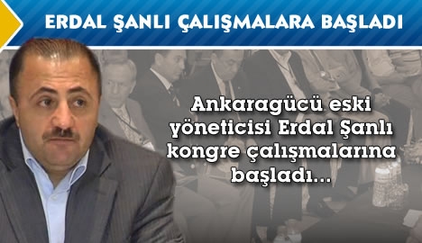 Erdal Şanlı kongre çalışmalarına başladı...