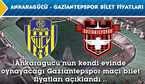 Ankaragücü - Gaziantepspor maç bilet fiyatları..