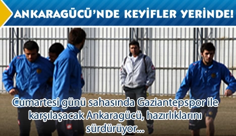 Ankaragücü'nde Keyifler Yerinde!