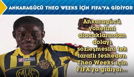 Ankaragücü Theo Weeks İçin FIFA'ya Gidiyor