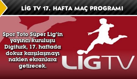 Lig Tv 17. Hafta Maç Programı