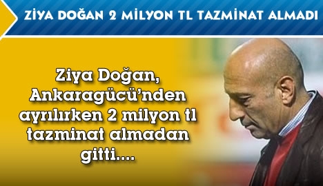 Ziya Doğan 2 milyon TL'den vazgeçti....