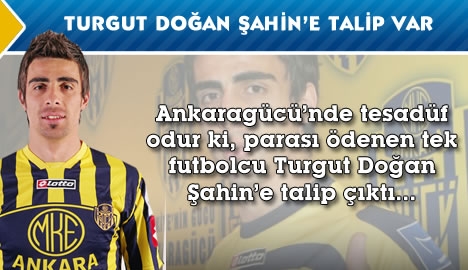 Turgut Doğan Şahin'e talip var...