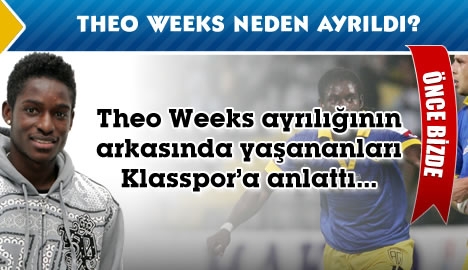 Theo Weeks neden ayrıldı?