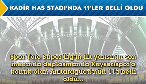 Kadir Has Stadı'nda 11'ler Belli Oldu