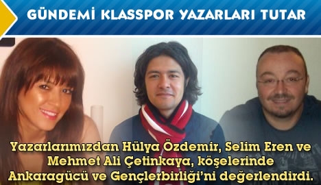 Gündemi Klasspor yazarları tutuyor.....