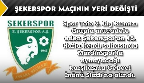 Şekerspor maçının yeri değişti