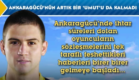 Ankaragücü'nün artık bir 'Umut'u da kalmadı...