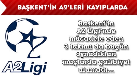 Başkent'in A2'lerinde bu hafta galibiyet yok...