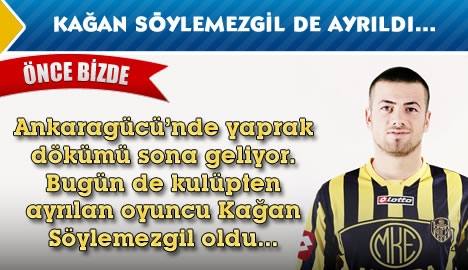 Kağan Söylemezgil de ayrıldı...