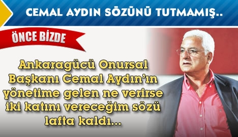 Cemal Aydın sözünü tutmamış....