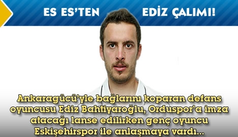 Ediz Bahtiyaroğlu Eskişehirspor'la anlaştı...