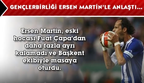 Gençlerbirliği Ersen Martin'le anlaştı...