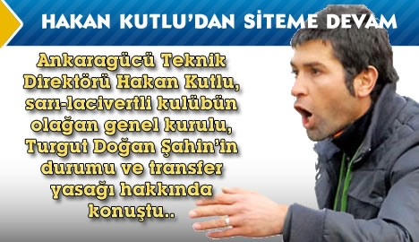 Hakan Kutlu Ankaragücü'nün durumu hakkındaki sitemini sürdürdü...