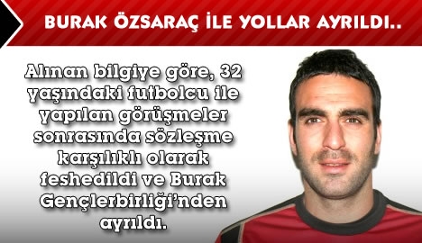 Burak Özsaraç, Gençlerbirliği'nden ayrıldı...