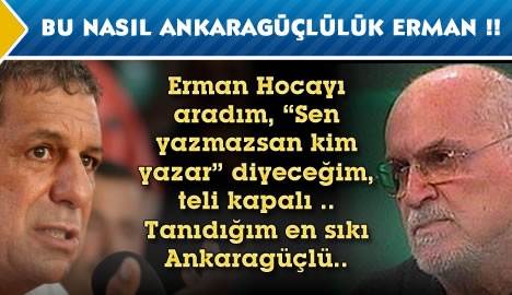 Bu nasıl Ankaragüçlülük Erman !!