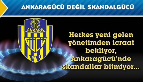 Ankaragücü değil Skandalgücü