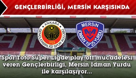 Gençlerbirliği Mersin karşısında...