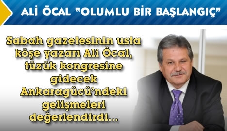 Ali Öcal "Olumlu bir başlangıç"