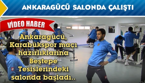 Ankaragücü salonda çalıştı...