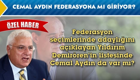 Cemal Aydın federasyon yönetimine mi giriyor?