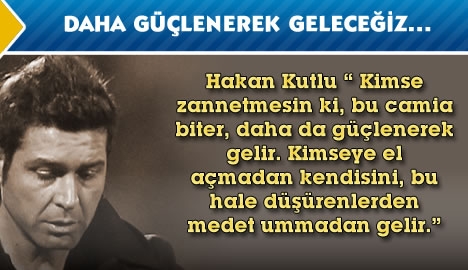 Daha güçlenerek geleceğiz....