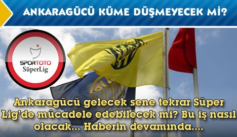 Ankaragücü küme düşmeyecek mi?