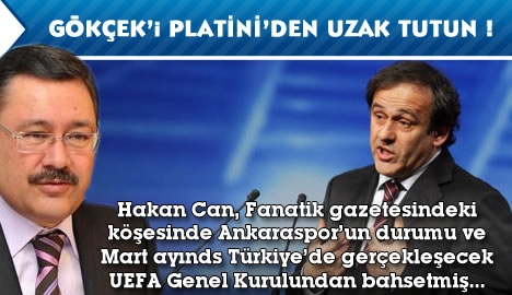 Gökçek'i Platini'den uzak tutun !!