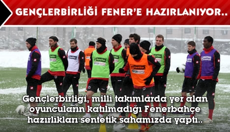 Gençlerbirliği, Fenerbahçe'ye hazırlanıyor...