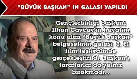 "Büyük Başkan" belgeselinin galası yapıldı...