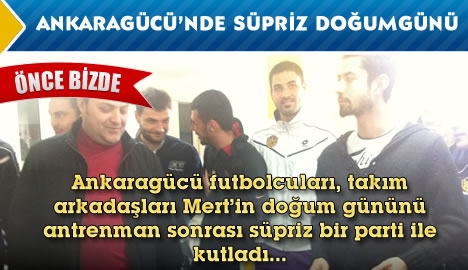 Ankaragücü'nde süpriz doğumgünü..