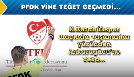 PFDK yine teğet geçmedi...