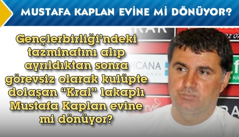 Kaplan evine mi dönüyor?