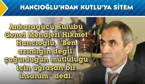 Hancıoğlu'ndan Kutlu'ya sitem..